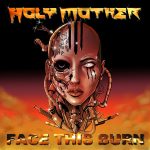 Holy Mother - Face The Burn (Review)