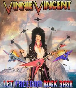 Vinnie Vincent Is At It Again! Celebrate Life, Liberty and Freedom With Vinnie Live For Only $500