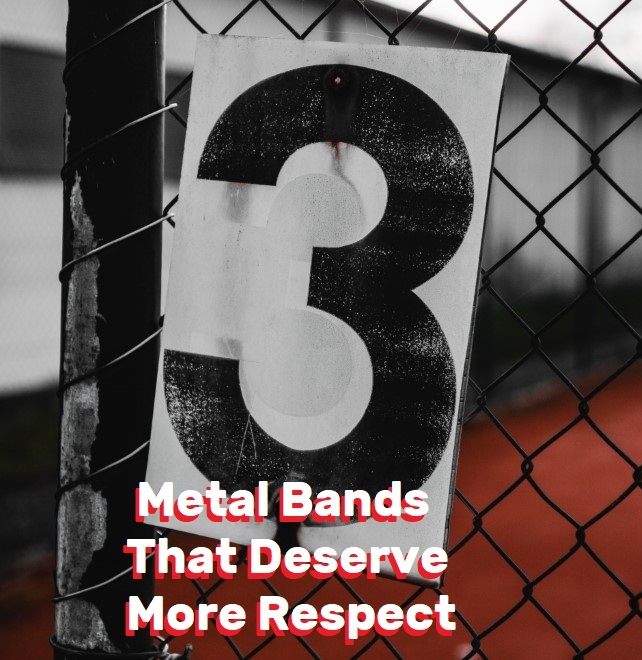3 Metal Bands That Deserve More Respect