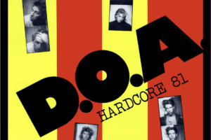 D.O.A. ANNOUNCE "HARDCORE 81" 40th ANNIVERSARY TOUR
