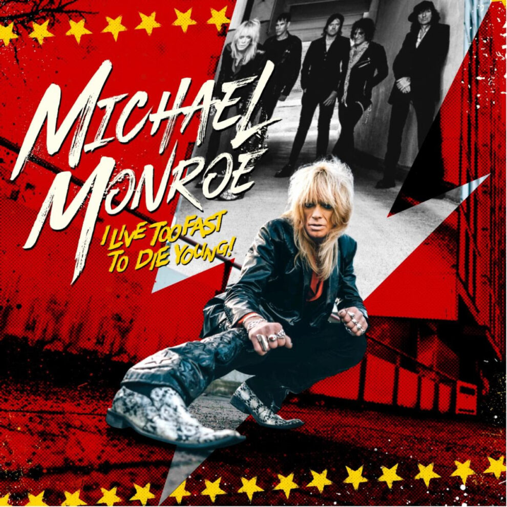 MICHAEL MONROE TO RELEASE NEW ALBUM ‘I LIVE TOO FAST TO DIE YOUNG’