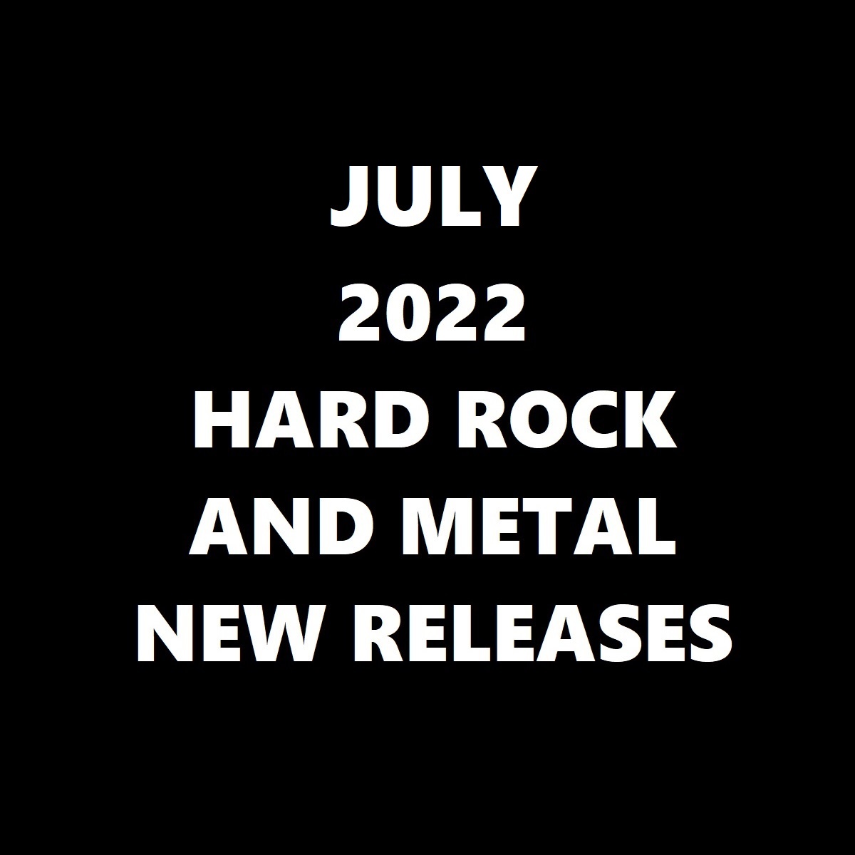 July 2022 Hard Rock And Metal New Releases