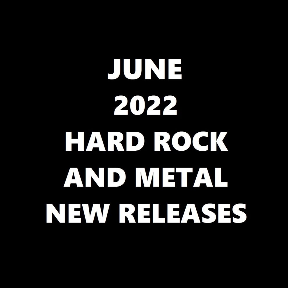 June 2022 Hard Rock And Metal New Releases
