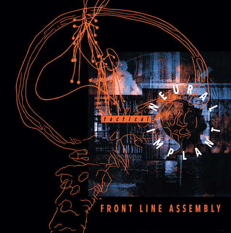 Wax Trax! Records Announces 30th-Anniversary Reissue of Front Line Assembly's Groundbreaking Studio LP 'Tactical Neural Implant'