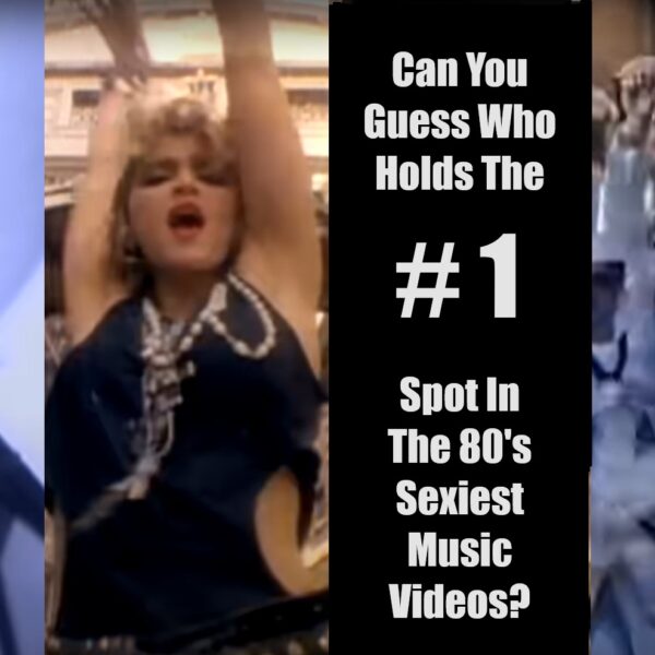 The Top 10 Sexiest Music Videos Of The 80s