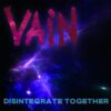 Vain To Release New Album "Disintegrate Together"
