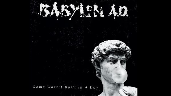 Babylon A.D. Returns With New Album "Rome Wasn't Built In A Day"