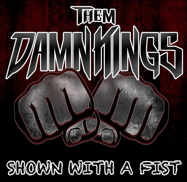 Them Damn Kings-"Shown With A Fist" Review