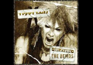 Tigertailz Releases Bezerk: The Demos