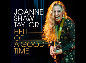 Joane Shaw Taylor Unleashes Blue Rock Goodness With New Song "Hell Of A Good Time"