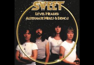 Classic Rockers Sweet To Release "Level Headed Alternate Mixes And Demos" Album