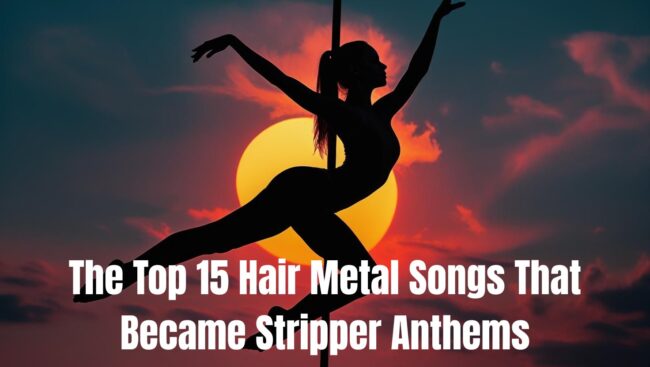The Top 15 Hair Metal Songs That Became Stripper Anthems