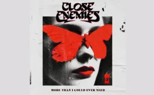 Close Enemies Ft. Aerosmith's Tom Hamilton Release New Song "More Than I Could Ever Need"