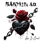 Babylon A.D. Release Old School 80's Style Ballad With "Love Is Cruel"