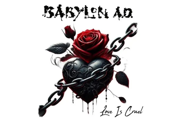 Babylon A.D. Release Old School 80's Style Ballad With "Love Is Cruel"