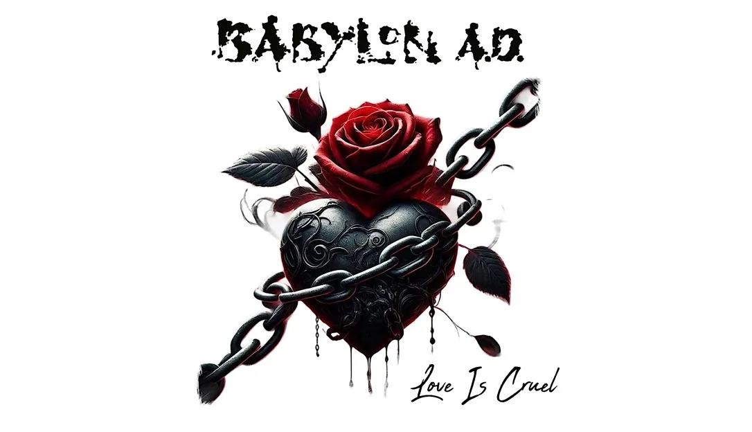 Babylon A.D. Release Old School 80’s Style Ballad With “Love Is Cruel”