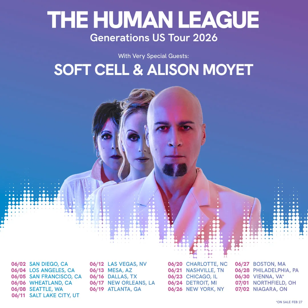 Three Iconic British Artists THE HUMAN LEAGUE, SOFT CELL, and ALISON MOYET Tour U.S.