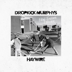 Dropkick Murphys And Haywire Announce Split LP ‘New England Forever’
