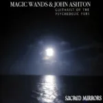 Magic Wands And John Shton (Psychedelic Furs) Drop New Dream Pop Single "Sacred Mirrors"