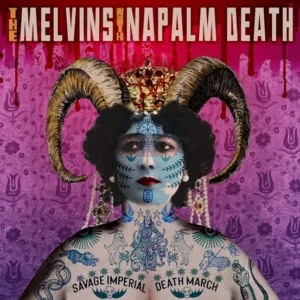 The Melvins & Napalm Death Form Form Supergroup "Savage Imperial Death March"