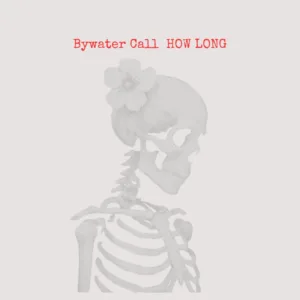 Bywater Call Releases "How Long" Video