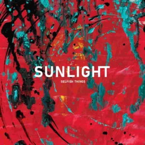 Selfish Things Unleash "Sunshine"