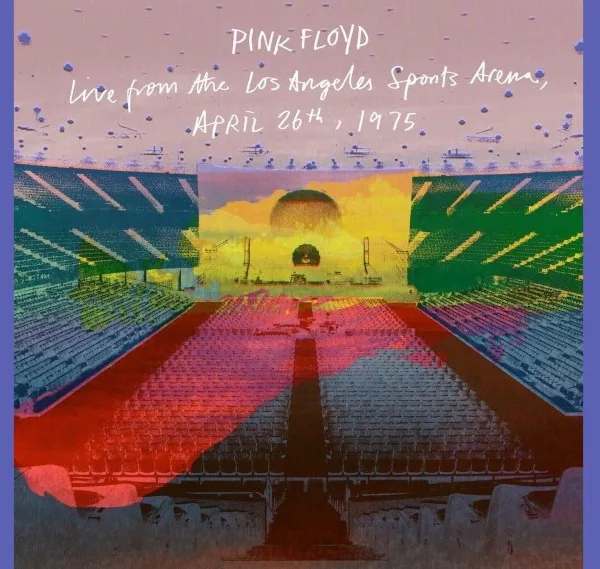 Pink Floyd Releases 2 Album Set Live from the Los Angeles Sports Arena, April 26th, 1975