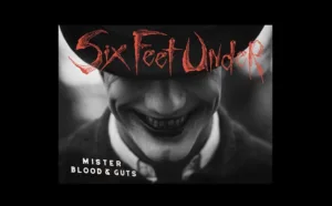 Six Feet Under Release Mister Blood And Guts Video